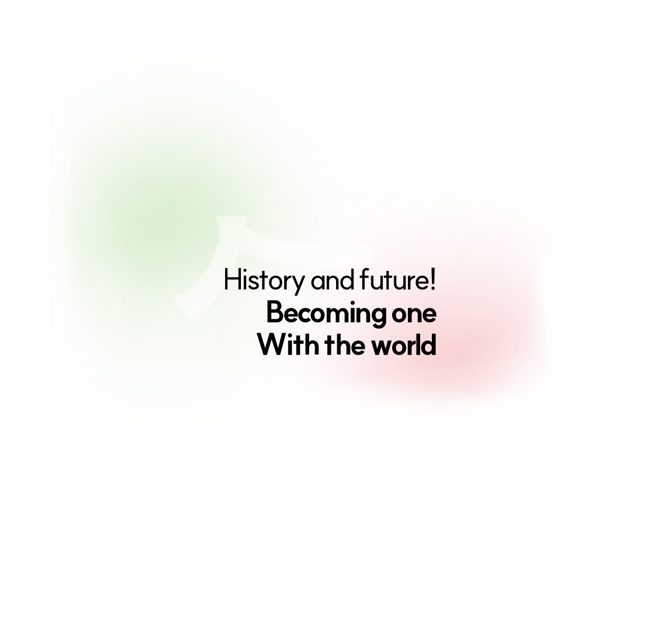 History and future ! Becoming one With the world